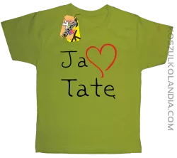 Ja kocham Tatę -  koszulka dziecięca kiwi 