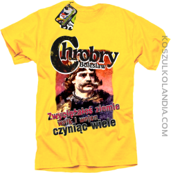 Bolesław Chrobry - Zwyciężałeś ziemie walk i wojen czyniąc wiele - Koszulka męska żółta 