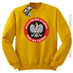 Jeszcze Polska nie zginęła póki my żyjemy-bluza bez kaptura żółta