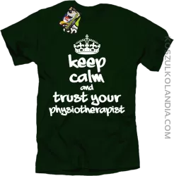 Keep Calm and trust your Physiotherapist - Koszulka Męska - Butelkowy