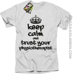 Keep Calm and trust your Physiotherapist - Koszulka Męska - Biały