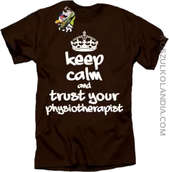 Keep Calm and trust your Physiotherapist - Koszulka Męska - Brązowy