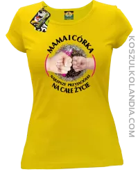Mama i Córka najlepsze przyjaciółki na całe życie  - Koszulka damska żółta 