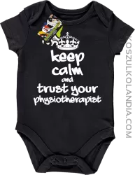 Keep Calm and trust your Physiotherapist - Body dziecięce - Czarny