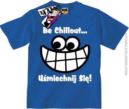 Be Chillout...Uśmiechnij się - Koszulka Dziecięca
